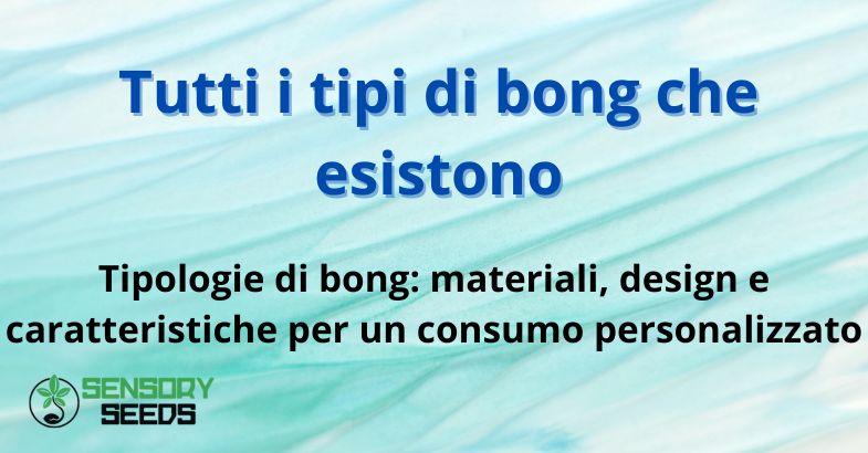 Tutti i tipi di bong che esistono